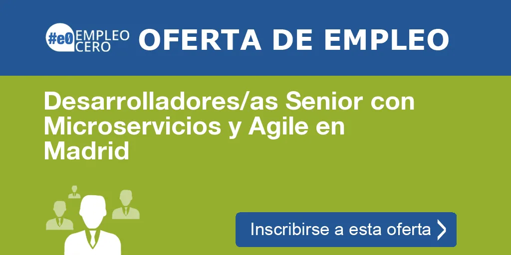 Desarrolladores/as Senior con Microservicios y Agile en Madrid