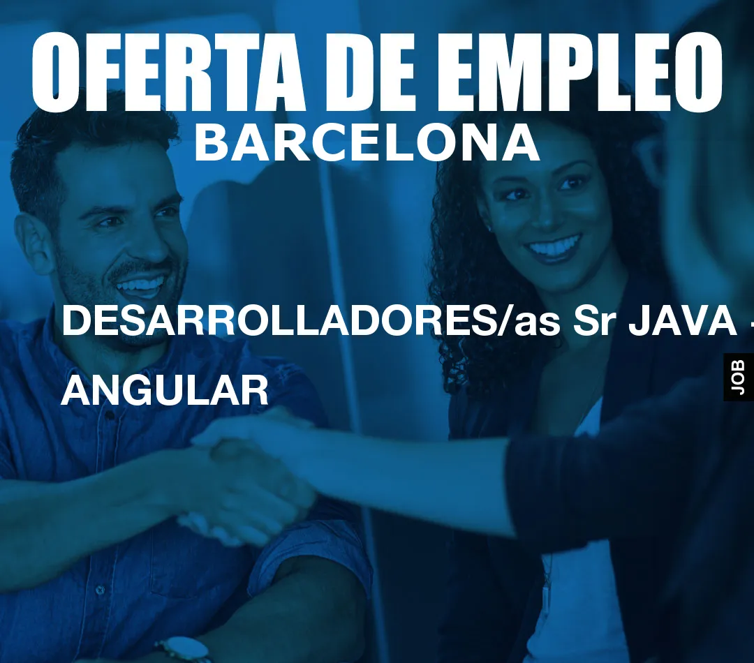 DESARROLLADORES/as Sr JAVA + ANGULAR