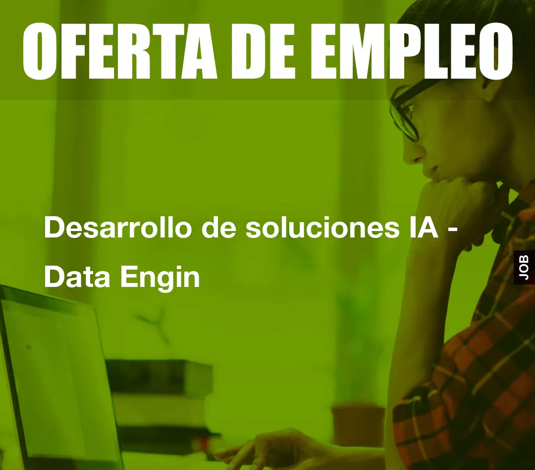 Desarrollo de soluciones IA - Data Engin Desarrollo de soluciones IA - Data Engin