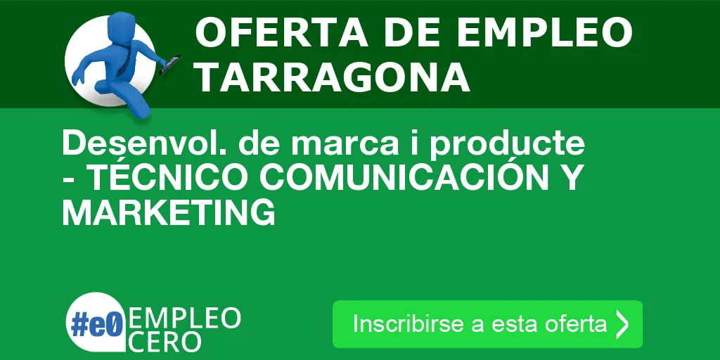 Desenvol. de marca i producte - TÉCNICO COMUNICACIÓN Y MARKETING Desenvol. de marca i producte - TÉCNICO COMUNICACIÓN Y MARKETING