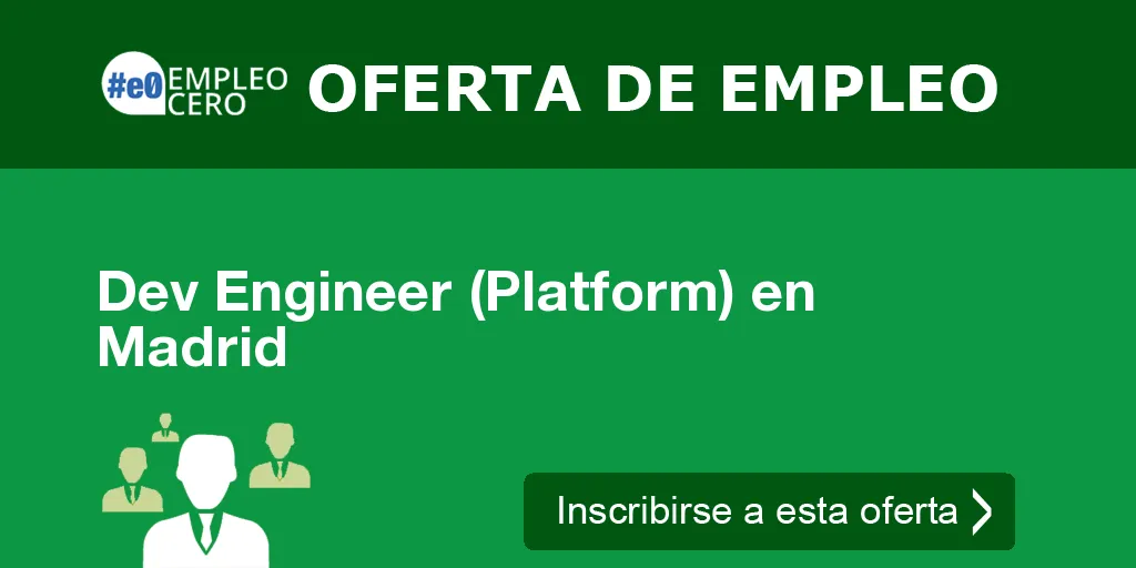 Dev Engineer (Platform) en Madrid