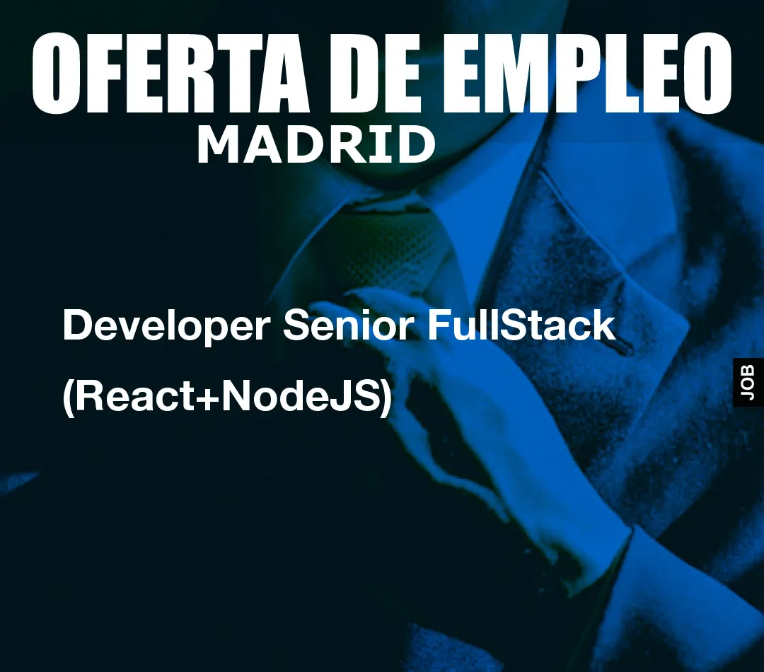 Developer Senior FullStack (React+NodeJS) Developer Senior FullStack (React+NodeJS)
