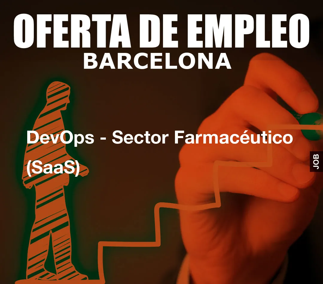 DevOps - Sector Farmacéutico (SaaS) DevOps - Sector Farmacéutico (SaaS)