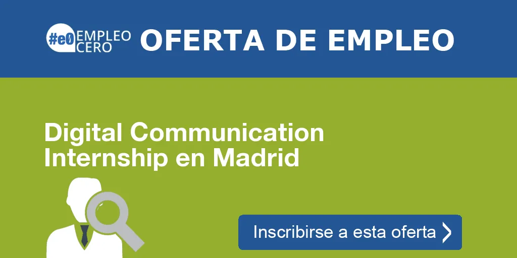 Digital Communication Internship en Madrid Digital Communication Internship en Madrid