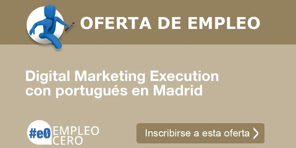 Digital Marketing Execution con portugués en Madrid Digital Marketing Execution con portugués en Madrid