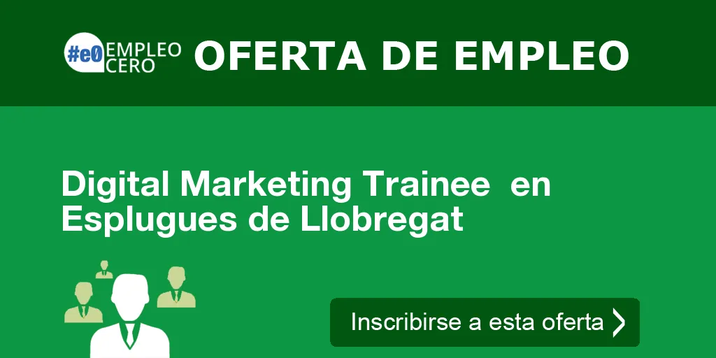 Digital Marketing Trainee en Esplugues de Llobregat Digital Marketing Trainee en Esplugues de Llobregat