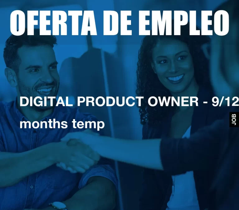DIGITAL PRODUCT OWNER – 9/12 months temp