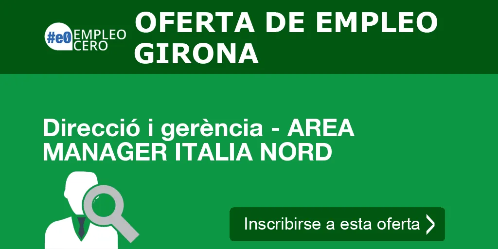 Direcció i gerència - AREA MANAGER ITALIA NORD Direcció i gerència - AREA MANAGER ITALIA NORD
