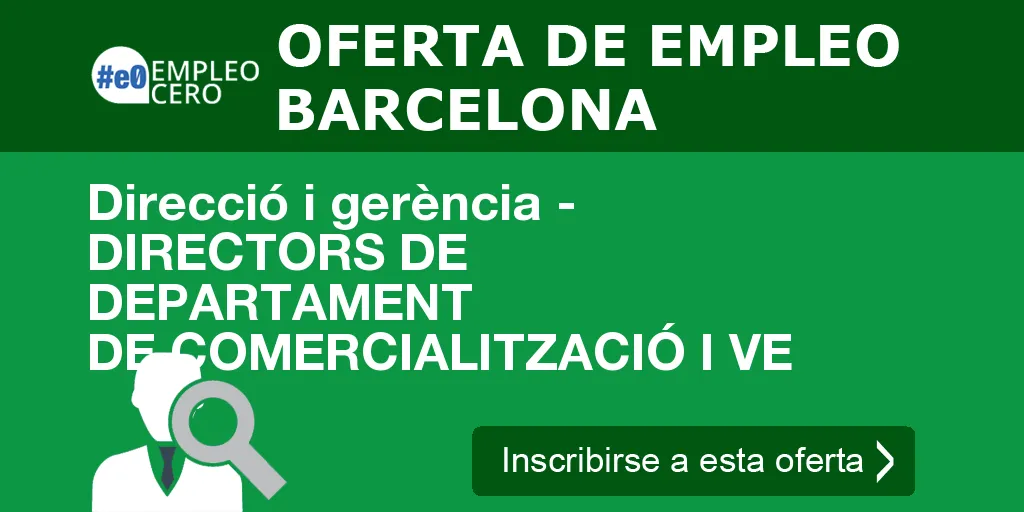 Direcció i gerència - DIRECTORS DE DEPARTAMENT DE COMERCIALITZACIÓ I VE