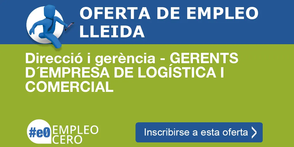 Direcció i gerència - GERENTS D´EMPRESA DE LOGÍSTICA I COMERCIAL Direcció i gerència - GERENTS D´EMPRESA DE LOGÍSTICA I COMERCIAL