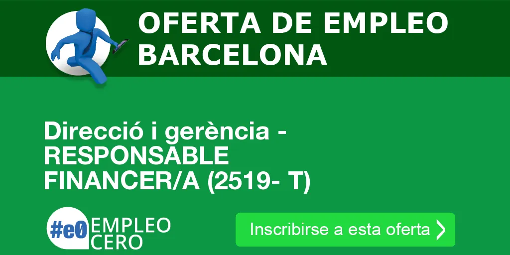 Direcció i gerència - RESPONSABLE FINANCER/A (2519- T) Direcció i gerència - RESPONSABLE FINANCER/A (2519- T)
