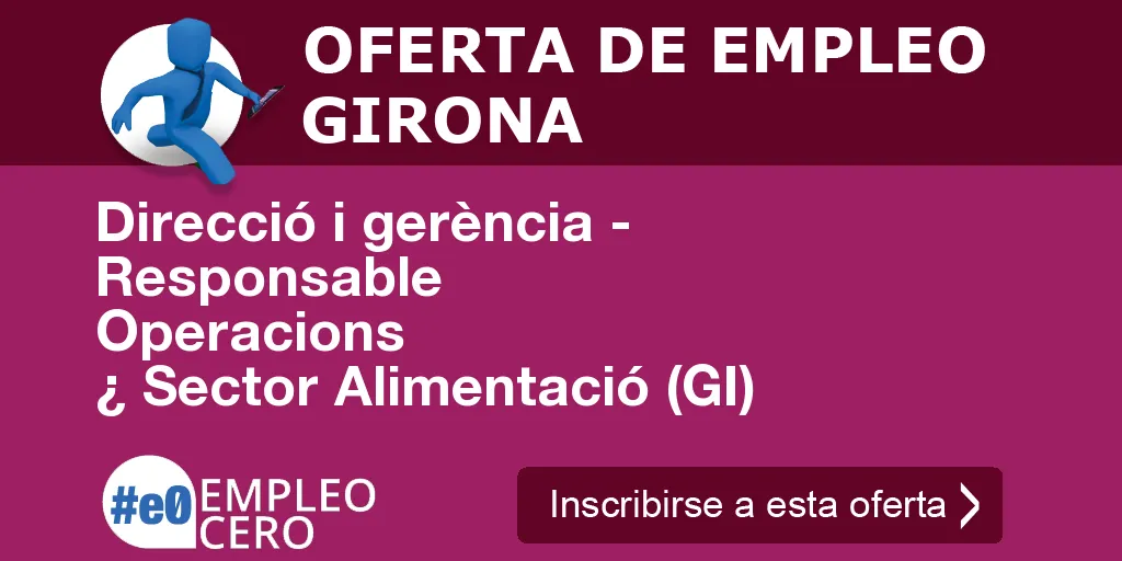 Direcció i gerència - Responsable Operacions ¿ Sector Alimentació (GI)