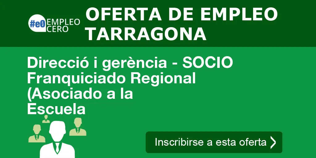 Direcció i gerència - SOCIO Franquiciado Regional (Asociado a la Escuela Direcció i gerència - SOCIO Franquiciado Regional (Asociado a la Escuela