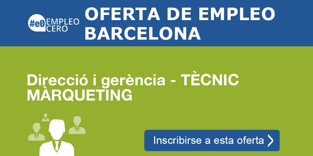 Direcció i gerència - TÈCNIC MÀRQUETING Direcció i gerència - TÈCNIC MÀRQUETING