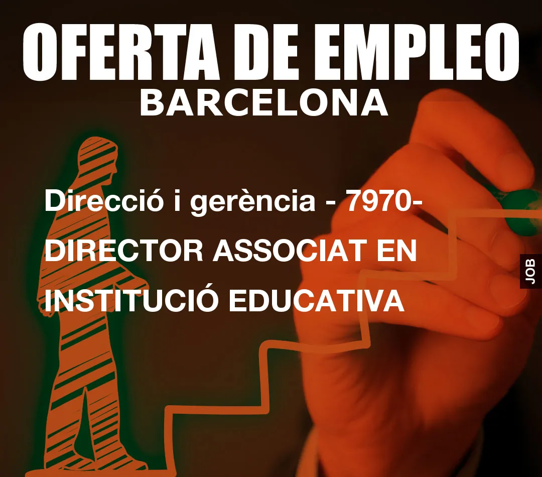 Direcció i gerència – 7970- DIRECTOR ASSOCIAT EN INSTITUCIÓ EDUCATIVA