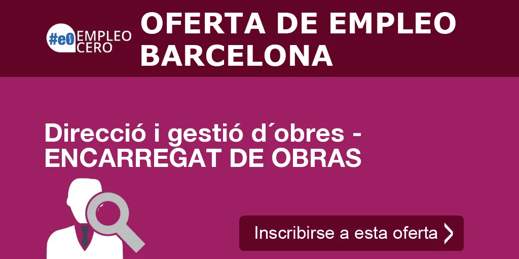 Direcció i gestió d´obres - ENCARREGAT DE OBRAS Direcció i gestió d´obres - ENCARREGAT DE OBRAS