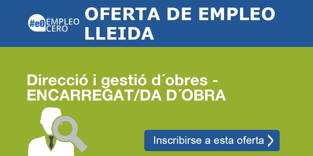 Direcció i gestió d´obres - ENCARREGAT/DA D´OBRA