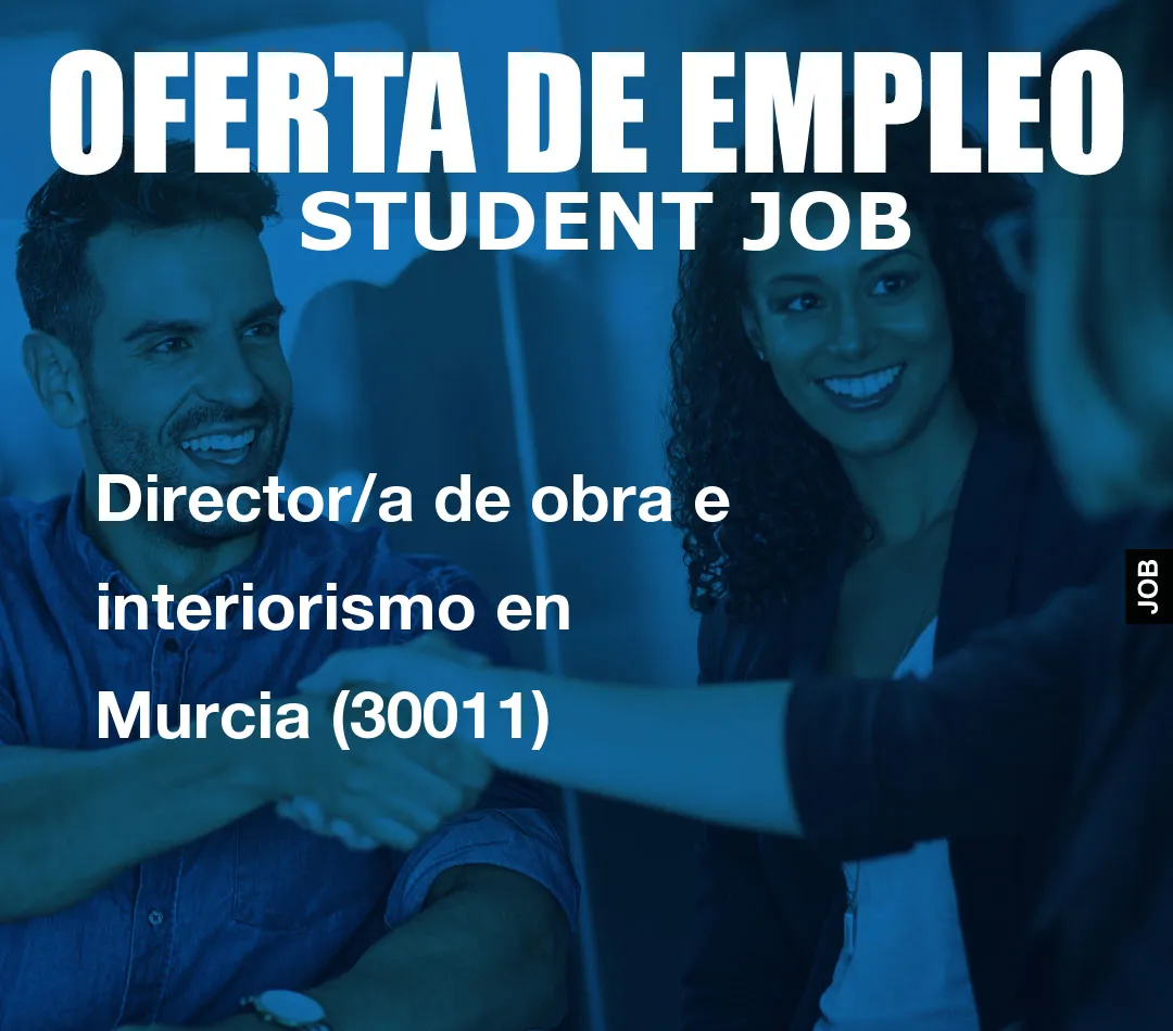 Director/a de obra e interiorismo en Murcia (30011)