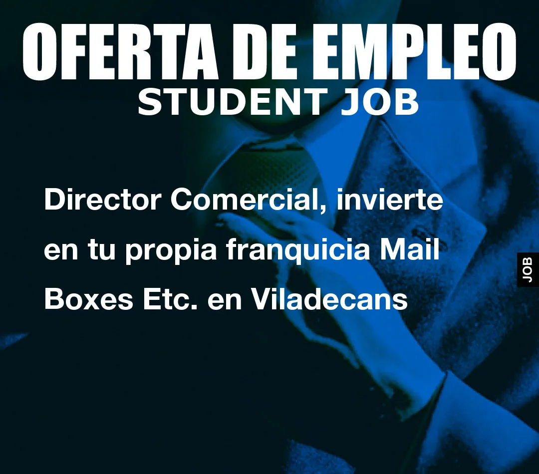 Director Comercial, invierte en tu propia franquicia Mail Boxes Etc. en Viladecans
