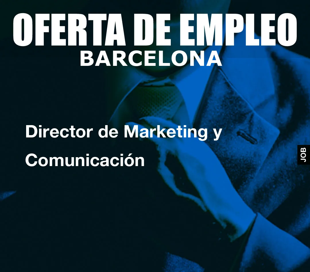 Director de Marketing y Comunicación Director de Marketing y Comunicación