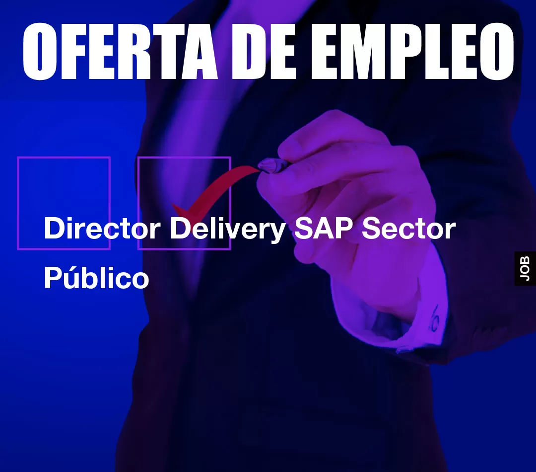 Director Delivery SAP Sector Público Director Delivery SAP Sector Público