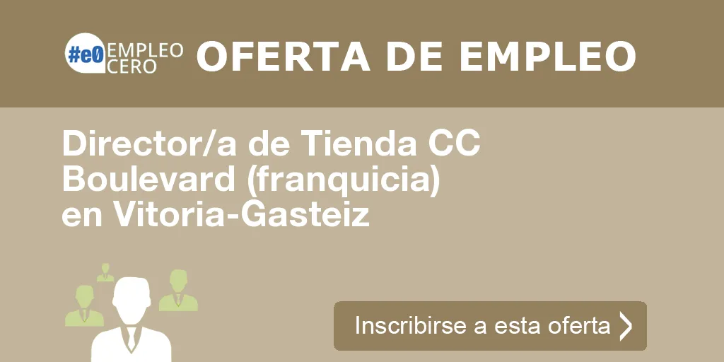 Director/a de Tienda CC Boulevard (franquicia) en Vitoria-Gasteiz