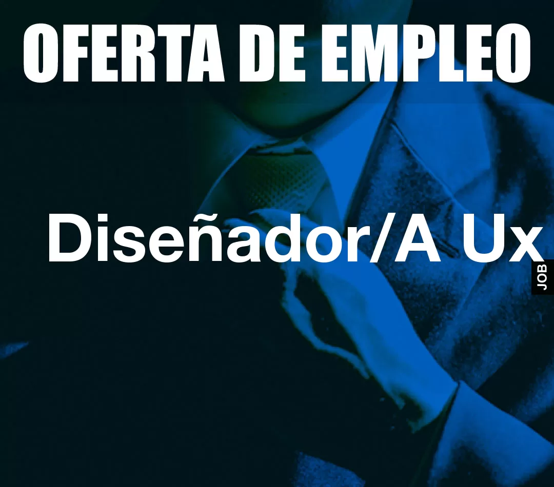 Diseñador/A Ux Diseñador/A Ux