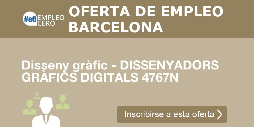 Disseny gràfic - DISSENYADORS GRÀFICS DIGITALS 4767N Disseny gràfic - DISSENYADORS GRÀFICS DIGITALS 4767N