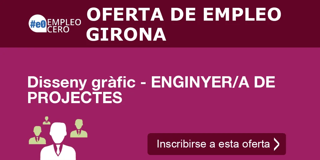 Disseny gràfic - ENGINYER/A DE PROJECTES Disseny gràfic - ENGINYER/A DE PROJECTES