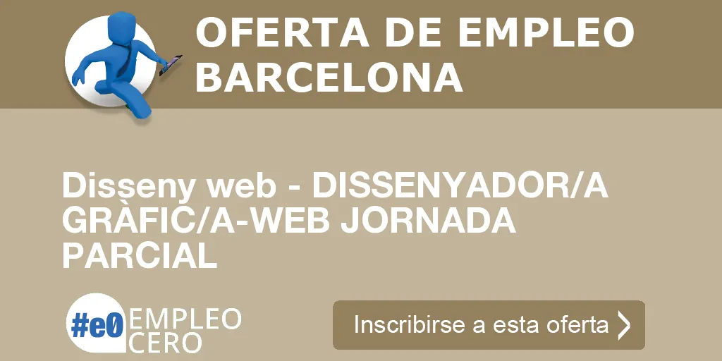 Disseny web - DISSENYADOR/A GRÀFIC/A-WEB JORNADA PARCIAL Disseny web - DISSENYADOR/A GRÀFIC/A-WEB JORNADA PARCIAL