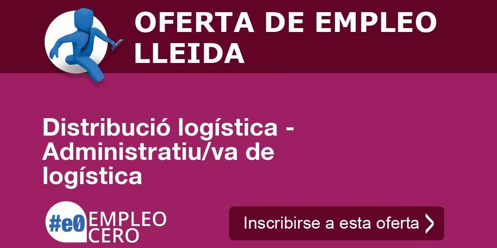 Distribució logística - Administratiu/va de logística Distribució logística - Administratiu/va de logística