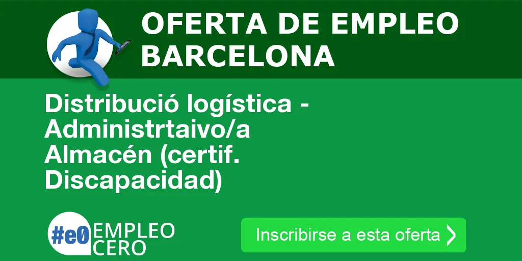 Distribució logística - Administrtaivo/a Almacén (certif. Discapacidad) Distribució logística - Administrtaivo/a Almacén (certif. Discapacidad)