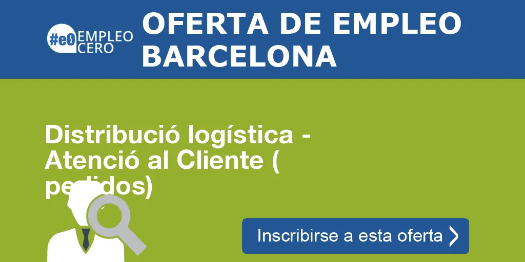 Distribució logística - Atenció al Cliente ( pedidos) Distribució logística - Atenció al Cliente ( pedidos)