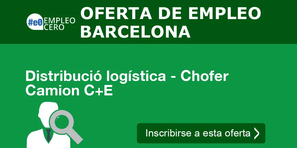Distribució logística - Chofer Camion C+E Distribució logística - Chofer Camion C+E