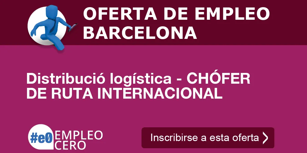 Distribució logística - CHÓFER DE RUTA INTERNACIONAL Distribució logística - CHÓFER DE RUTA INTERNACIONAL