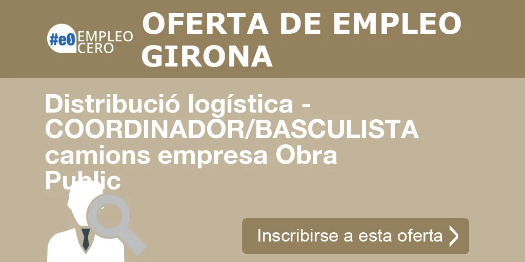 Distribució logística - COORDINADOR/BASCULISTA camions empresa Obra Public Distribució logística - COORDINADOR/BASCULISTA camions empresa Obra Public