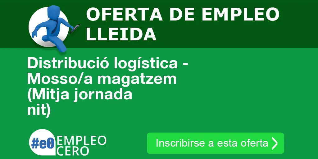 Distribució logística - Mosso/a magatzem (Mitja jornada nit) Distribució logística - Mosso/a magatzem (Mitja jornada nit)