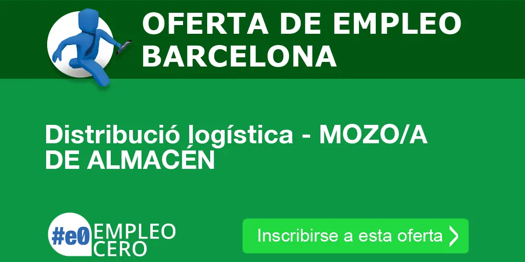 Distribució logística - MOZO/A DE ALMACÉN Distribució logística - MOZO/A DE ALMACÉN
