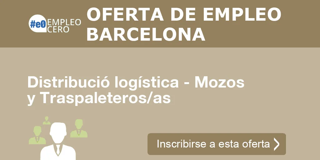 Distribució logística - Mozos y Traspaleteros/as Distribució logística - Mozos y Traspaleteros/as
