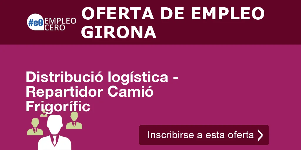 Distribució logística - Repartidor Camió Frigorífic Distribució logística - Repartidor Camió Frigorífic