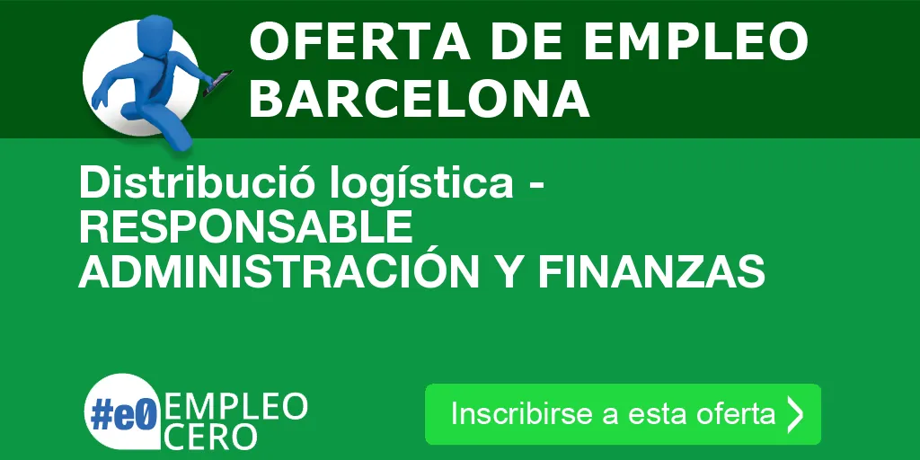 Distribució logística - RESPONSABLE ADMINISTRACIÓN Y FINANZAS Distribució logística - RESPONSABLE ADMINISTRACIÓN Y FINANZAS