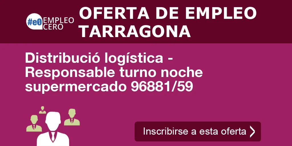 Distribució logística - Responsable turno noche supermercado 96881/59 Distribució logística - Responsable turno noche supermercado 96881/59