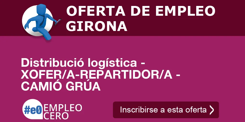 Distribució logística - XOFER/A-REPARTIDOR/A - CAMIÓ GRÚA