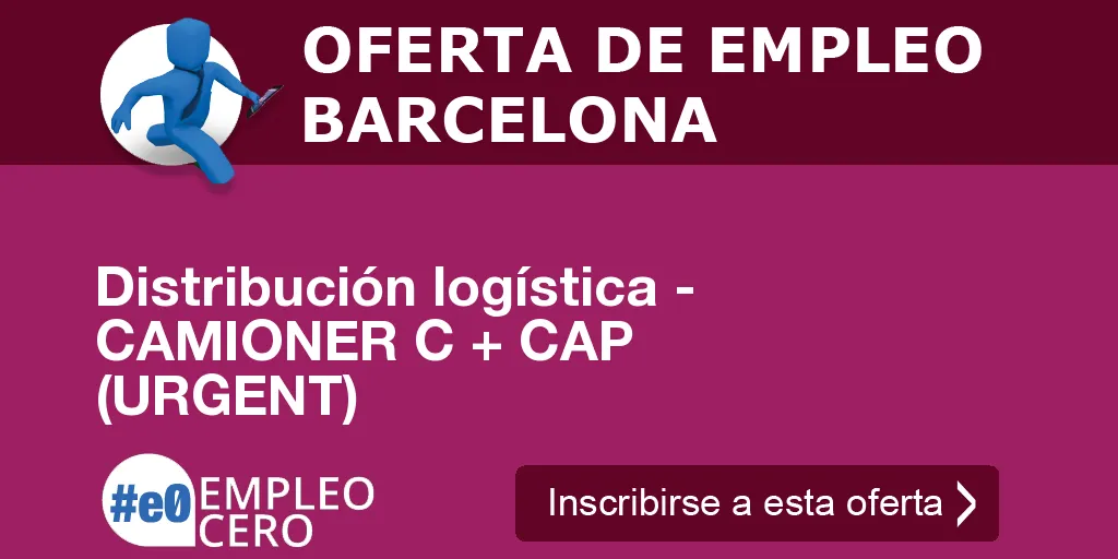 Distribución logística - CAMIONER C + CAP (URGENT) Distribución logística - CAMIONER C + CAP (URGENT)