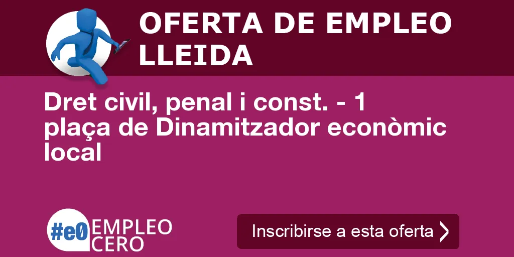 Dret civil, penal i const. - 1 plaça de Dinamitzador econòmic local Dret civil, penal i const. - 1 plaça de Dinamitzador econòmic local