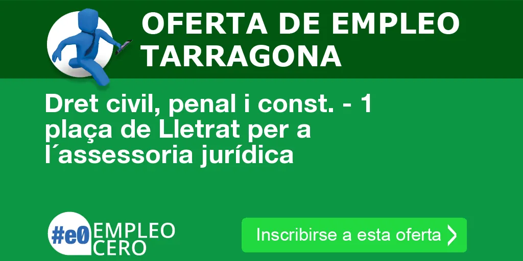 Dret civil, penal i const. - 1 plaça de Lletrat per a l´assessoria jurídica Dret civil, penal i const. - 1 plaça de Lletrat per a l´assessoria jurídica