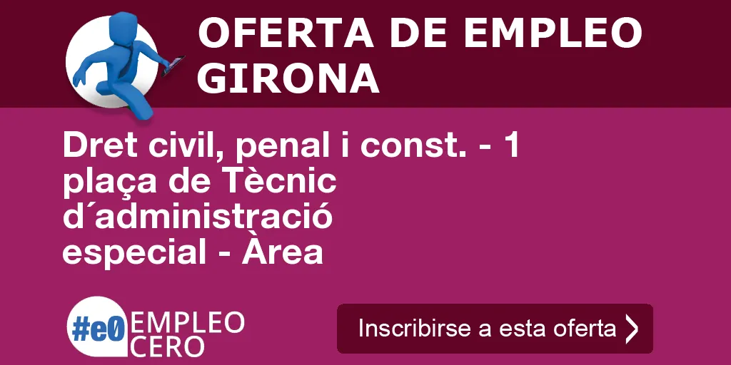 Dret civil, penal i const. - 1 plaça de Tècnic d´administració especial - Àrea