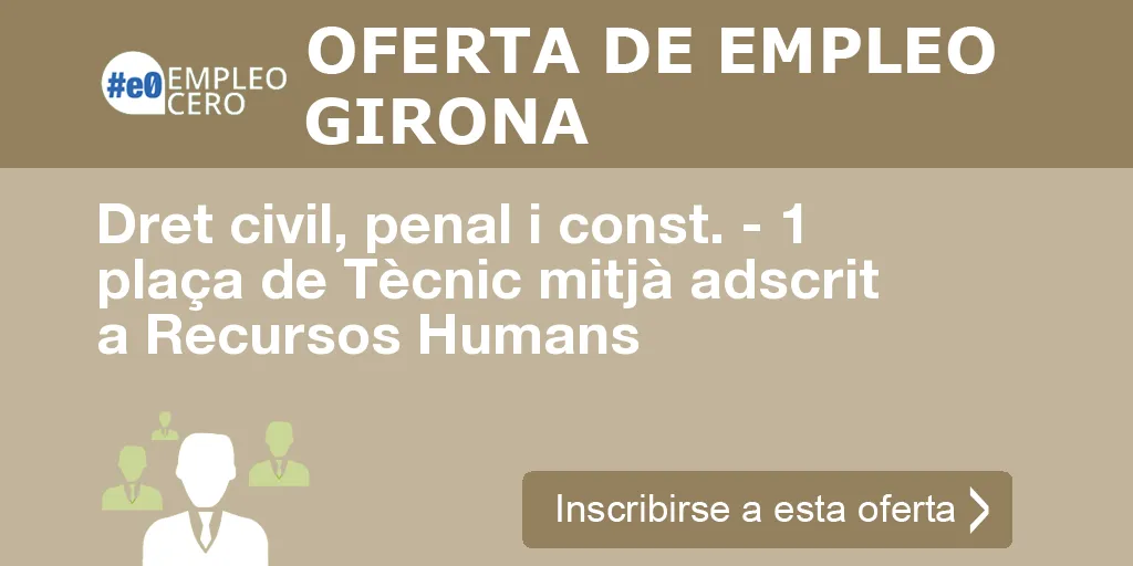 Dret civil, penal i const. - 1 plaça de Tècnic mitjà adscrit a Recursos Humans