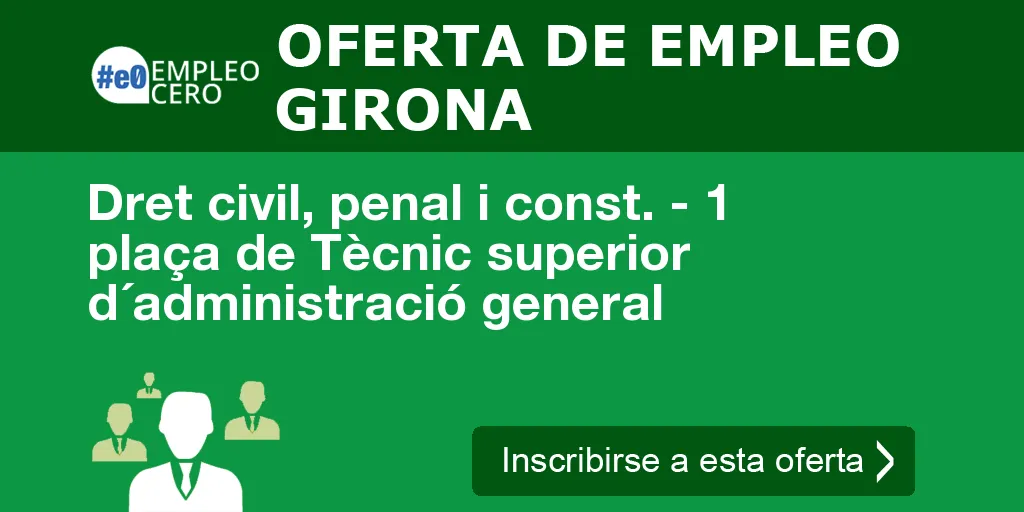 Dret civil, penal i const. - 1 plaça de Tècnic superior d´administració general Dret civil, penal i const. - 1 plaça de Tècnic superior d´administració general